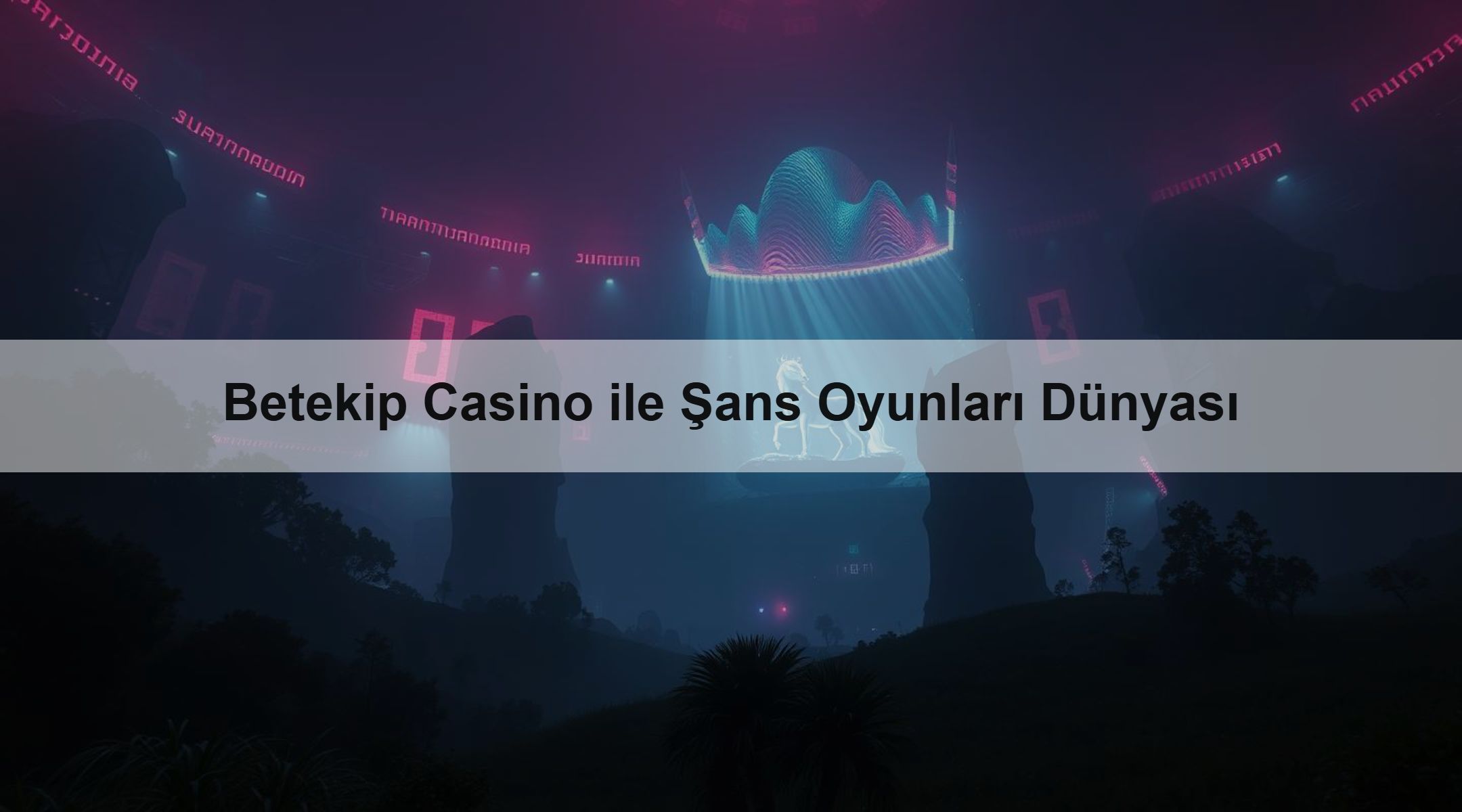 Betekip Casino ile Şans Oyunları Dünyası